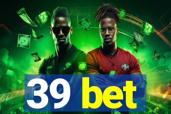 39 bet